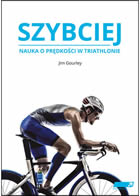 "Szybciej. Nauka o prędkości w triathlonie"
