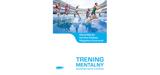 Trening mentalny: Psychologia sportu w praktyce