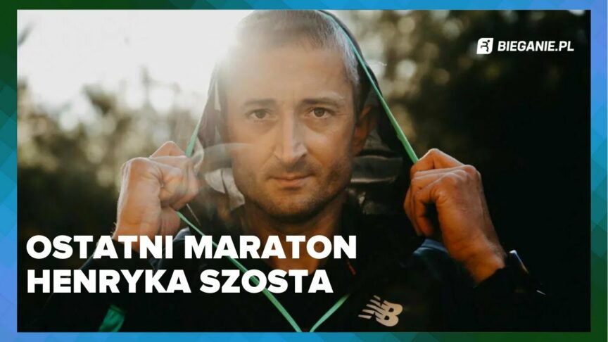 ostatni maraton henryka szosta 1