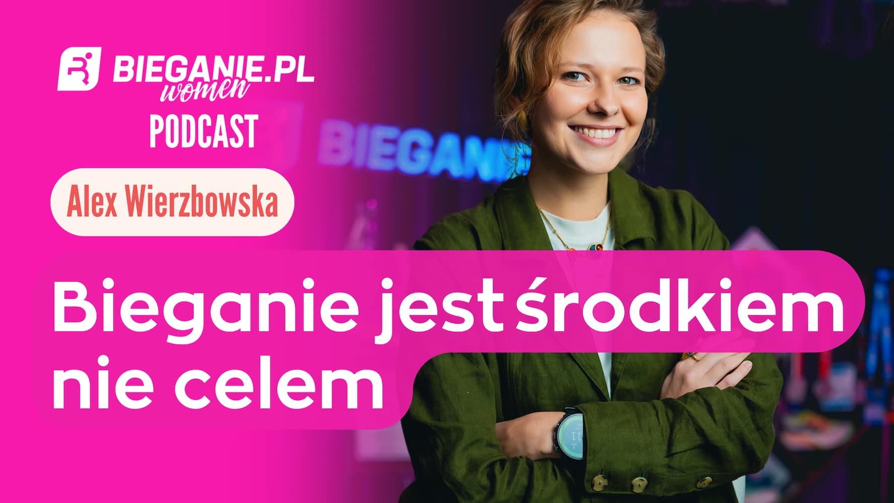 Bieganie jest środkiem, nie celem – Alex Wierzbowska. Podcast
