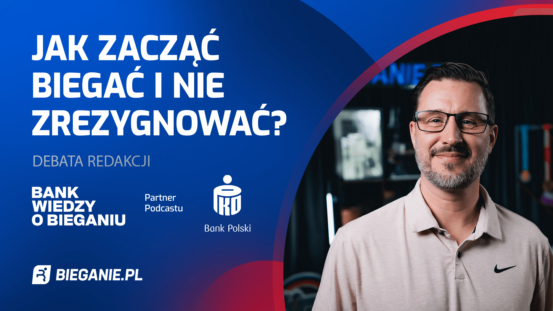 Jak zacząć biegać i nie zrezygnować po tygodniu? Bank Wiedzy o Bieganiu – PODCAST