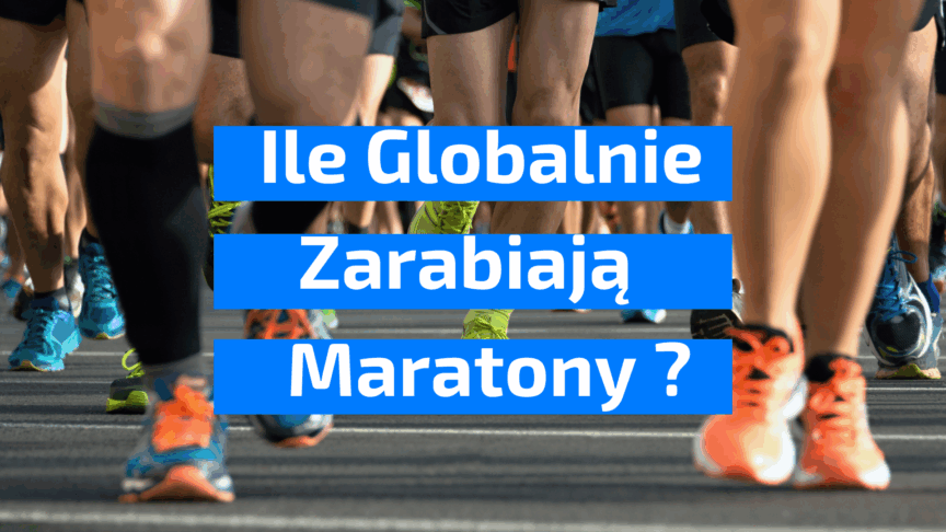 ile zarabiają maratony na świecie