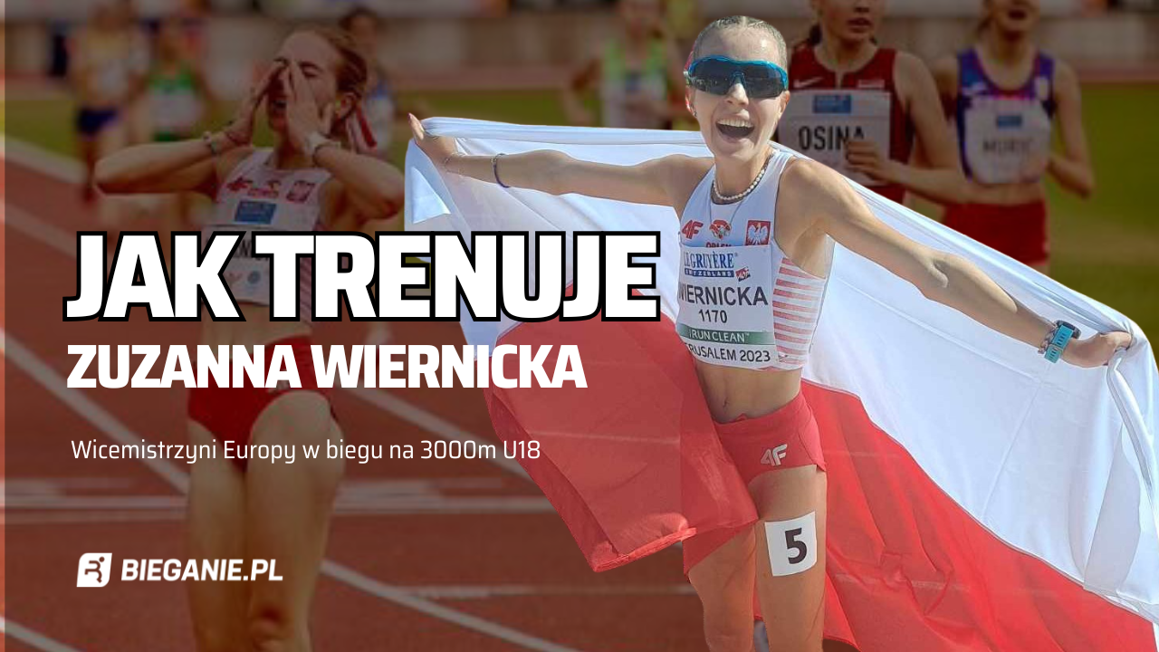 Jak trenuje Zuzanna Wiernicka? Wicemistrzyni Europy na 3000m