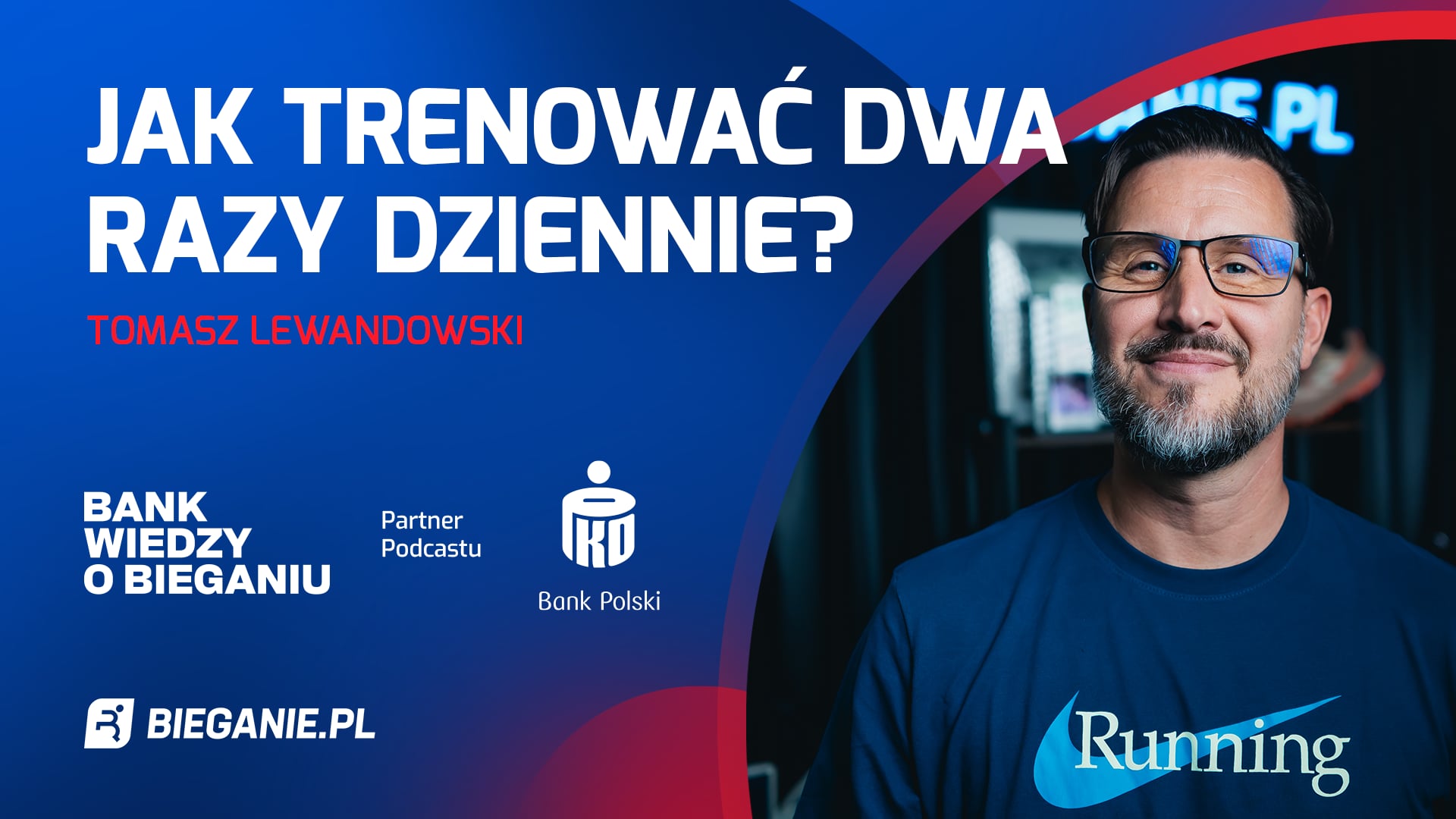Jak trenować dwa razy dziennie? – Tomasz Lewandowski | Bank Wiedzy o Bieganiu