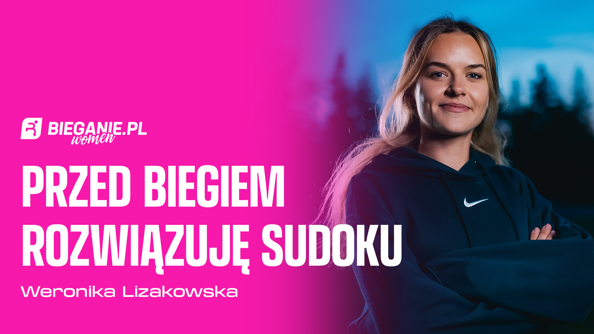 Przed biegiem rozwiązuję sudoku – Weronika Lizakowska | PODCAST