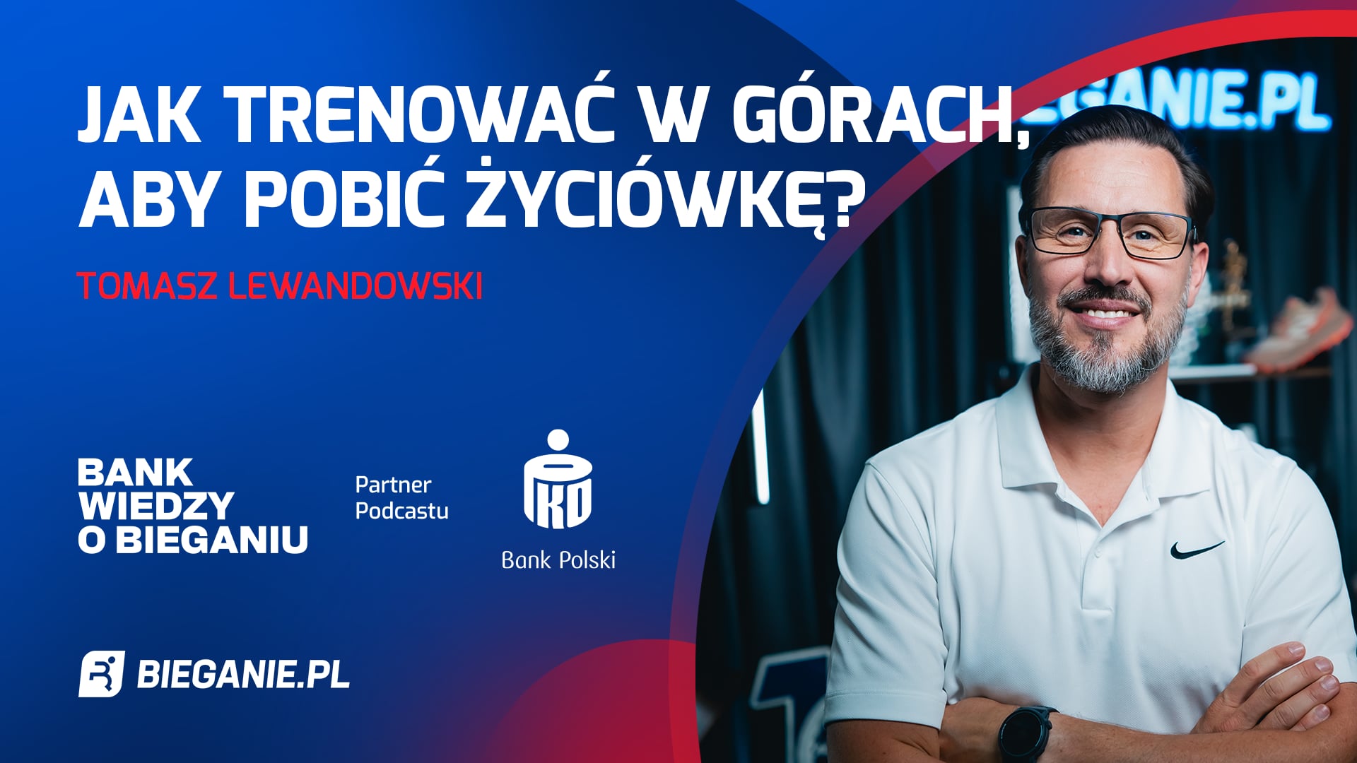 Jak trenować w górach, aby pobić życiówkę? Góry, hipoksja wg. Tomasza Lewandowskiego | Bank Wiedzy o Bieganiu