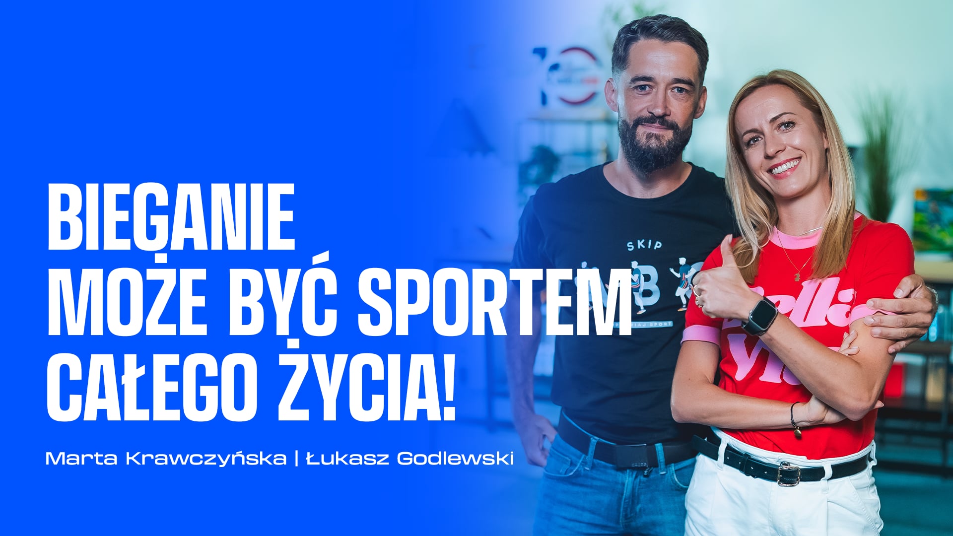 Bieganie może być sportem całego życia! – Marta Krawczyńska i Łukasz Godlewski | PODCAST