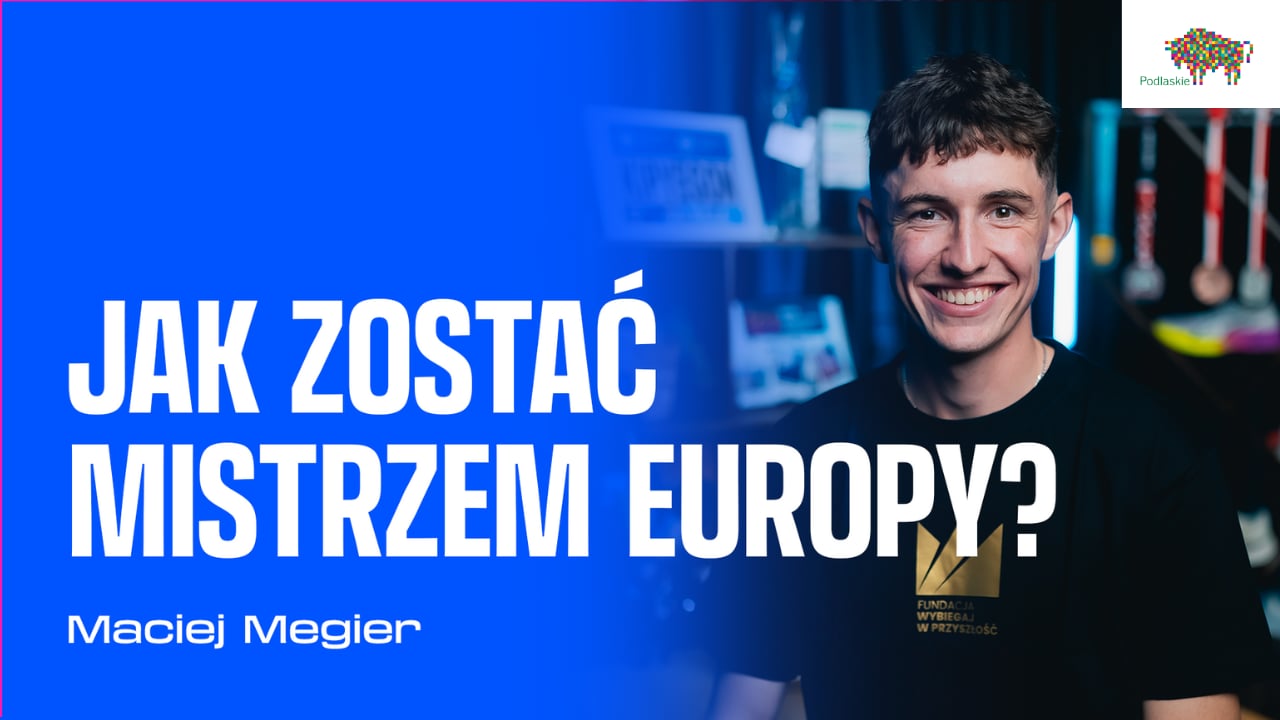 Jak zostać Mistrzem Europy? – Maciej Megier | Podcast Bieganie.pl