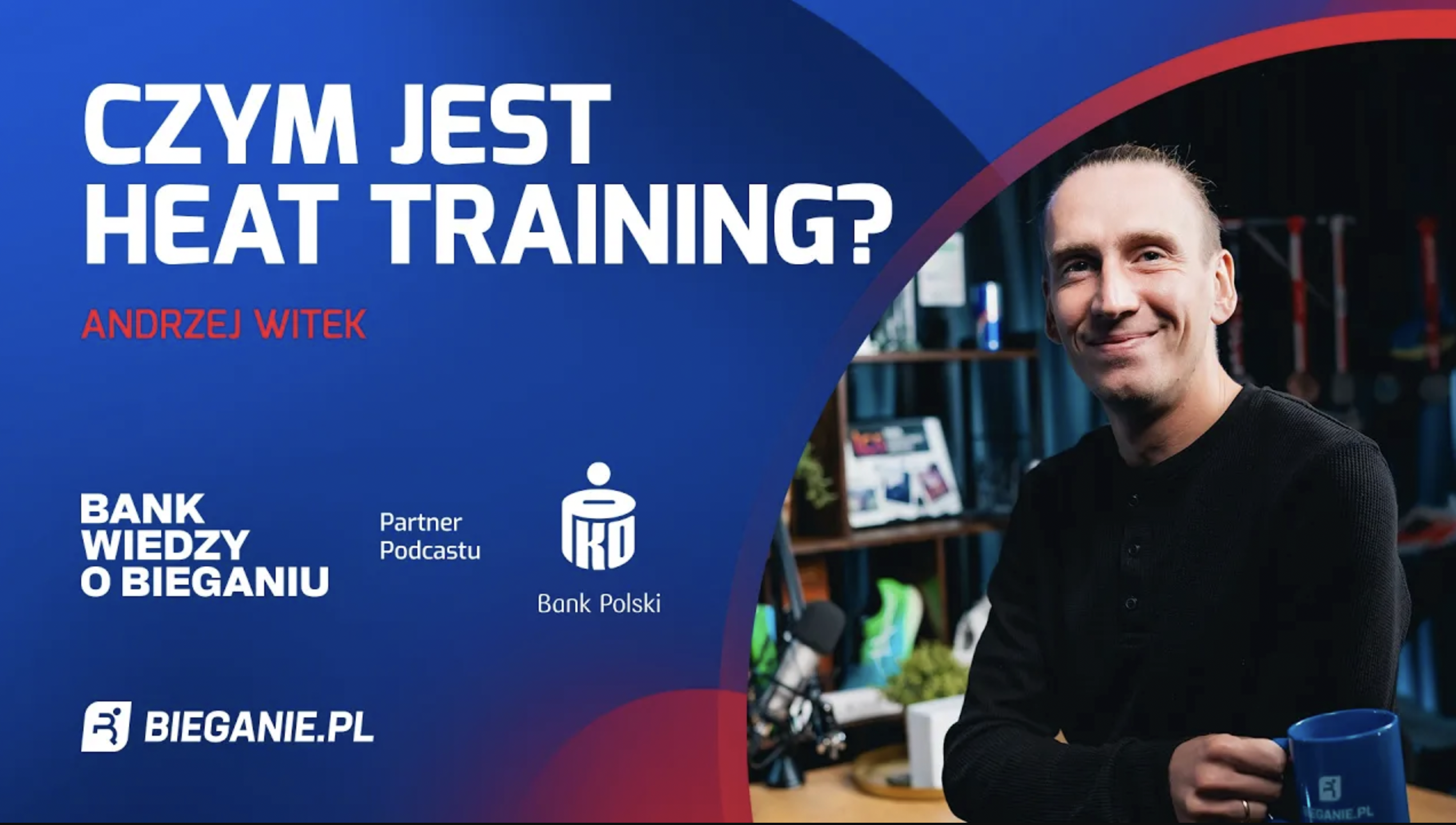 Czym jest heat training? – Andrzej Witek | Bank Wiedzy o Bieganiu