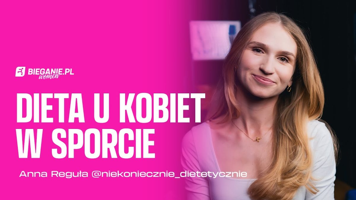 Dieta u kobiet w sporcie. Na co zwrócić uwagę? - Anna Reguła | Podcast Bieganie.pl Women 1 maxresdefault