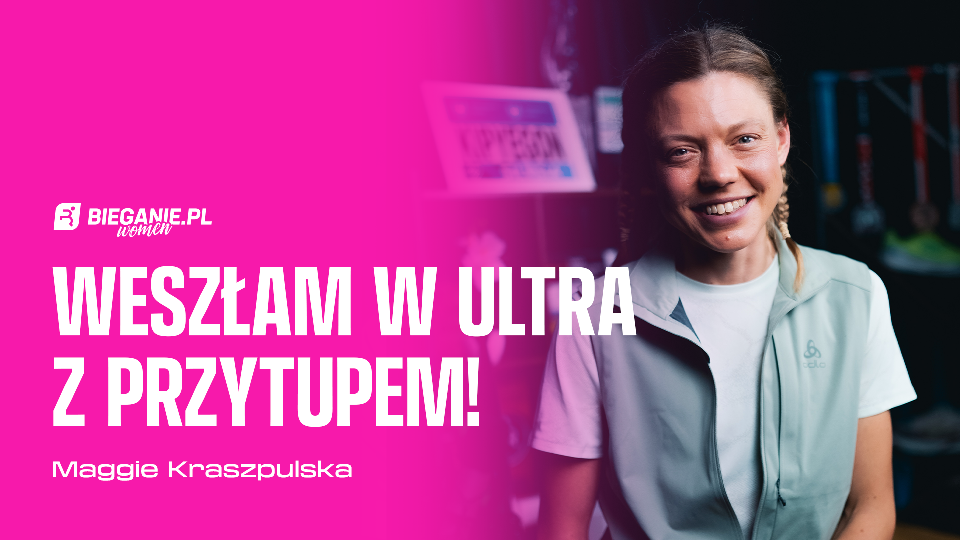 Od biegania 10 km do ponad 100 …w rok! Maggie Kraszpulska w podcaście Bieganie.pl Women.