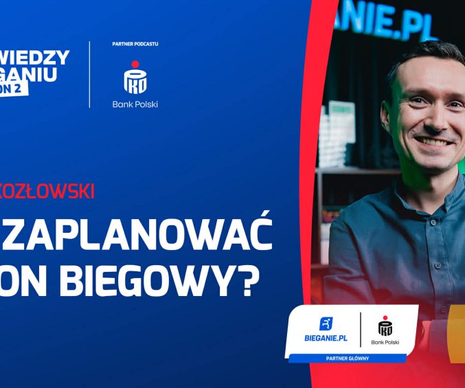 Jak zaplanować sezon biegowy? Podcast z Arturem Kozłowskim 8 att.69Sso6NZF65rynNMxPQKJN03rMATDpOcjcQi2ugouPQ